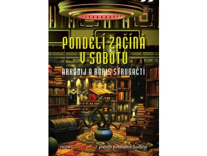 PONDĚLÍ ZAČÍNÁ V SOBOTU  Strugackij, Arkadij Natanovič; Strugacki