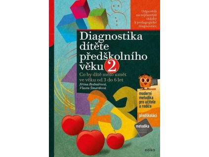 DIAGNOSTIKA DÍTĚTE PŘEDŠKOLNÍHO VĚKU, 2. DÍL  Bednářová Jiřina, Šmardová Vlasta
