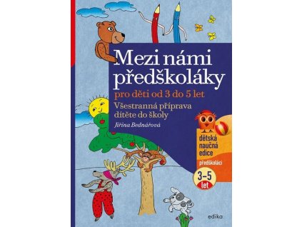 MEZI NÁMI PŘEDŠKOLÁKY PRO DĚTI OD 3 DO 5  Bednářová Jiřina