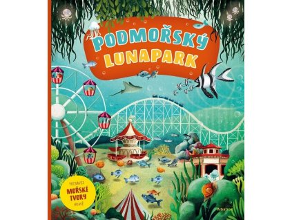 PODMOŘSKÝ LUNAPARK  Haraštová Helena