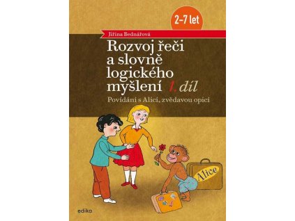 ROZVOJ ŘEČI A SLOVNĚ LOGICKÉHO MYŠLENÍ, 1. DÍL  Bednářová Jiřina