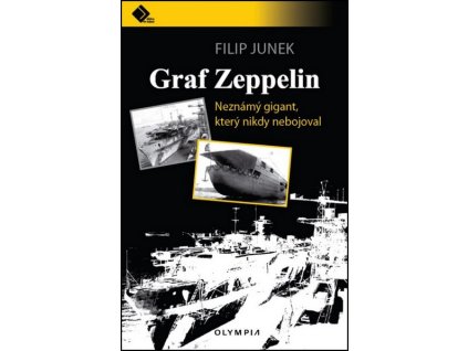 GRAF ZEPPELIN - NEZNÁMÝ GIGANT, KTERÝ NIKDY NEBOJOVAL