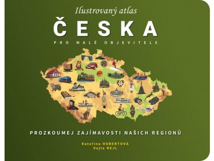 ILUSTROVANÝ ATLAS ČESKA PRO MALÉ OBJEVITELE