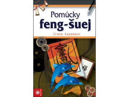 POMŮCKY FENG-ŠUEJ  Kasemann Irene