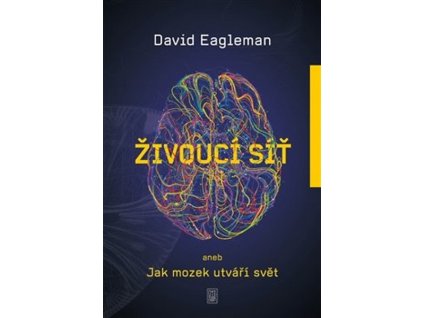 ŽIVOUCÍ SÍŤ ANEB JAK MOZEK UTVÁŘÍ SVĚT