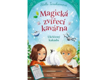 MAGICKÁ ZVÍŘECÍ KAVÁRNA - UKŘIČENÝ KAKADU  Taraksonová Stella