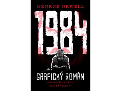 1984 - GRAFICKÝ ROMÁN  Orwell George