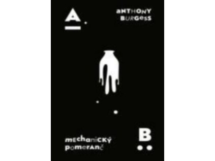 MECHANICKÝ POMERANČ – 4. VYDÁNÍ  Burgess, Anthony