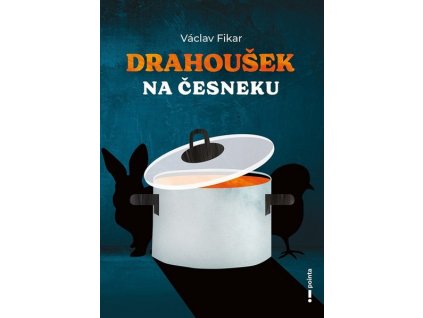DRAHOUŠEK NA ČESNEKU  Fikar Václav