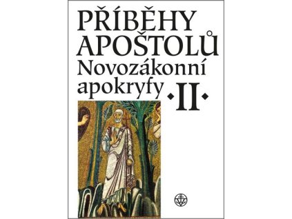 PŘÍBĚHY APOŠTOLŮ. NOVOZÁKONNÍ APOKRYFY II.  Dus Jan A., Pavlík Jiří, Bartoň Josef, K