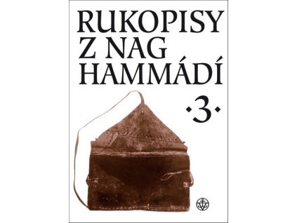 RUKOPISY Z NAG HAMMÁDÍ 3  Dospěl Marek, Oerter Wolf B., Vítková Zu