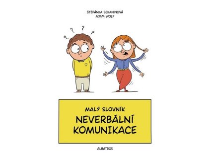 MALÝ SLOVNÍK NEVERBÁLNÍ KOMUNIKACE  Sekaninová Štěpánka