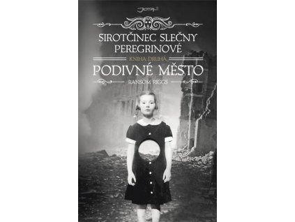 SIROTČINEC SLEČNY PEREGRINOVÉ: PODIVNÉ MĚSTO  Riggs Ransom