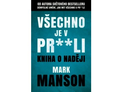 VŠECHNO JE V PR**LI  Mark Manson