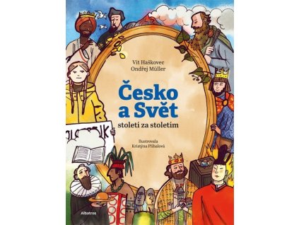 ČESKO A SVĚT - STOLETÍ ZA STOLETÍM  Müller Ondřej, Haškovec Vít