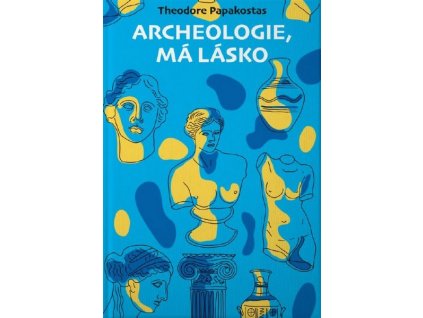 ARCHEOLOGIE, MÁ LÁSKO  Papakostas Theodore
