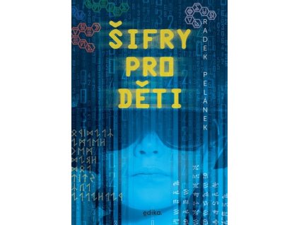 ŠIFRY PRO DĚTI  Pelánek Radek