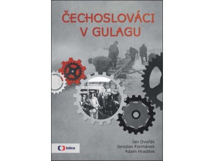 ČECHOSLOVÁCI V GULAGU  Jan Dvořák