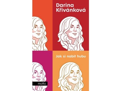 JAK SI NABÍT HUBU  Křivánková Darina