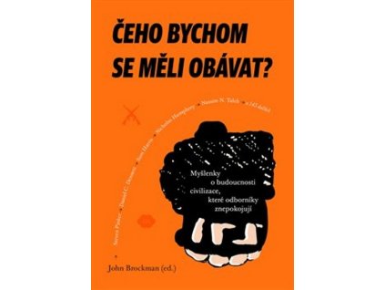 ČEHO BYCHOM SE MĚLI OBÁVAT?  Brockman John