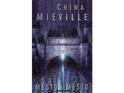 MĚSTO A MĚSTO  Miéville, China