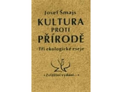 KULTURA PROTI PŘÍRODĚ  Šmajs Josef