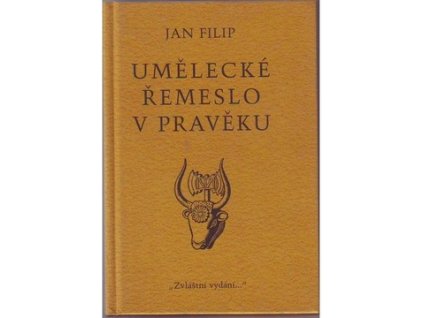 UMĚLECKÉ ŘEMESLO V PRAVĚKU  Filip Jan