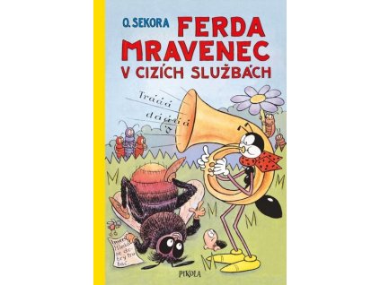 FERDA MRAVENEC V CIZÍCH SLUŽBÁCH-3.VYD.  Sekora Ondřej