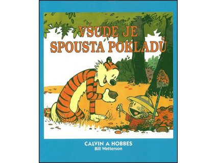 CALVIN A HOBBES 10 - VŠUDE JE SPOUSTA POKLADŮ  Watterson, Bill