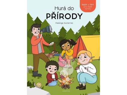 HURÁ DO PŘÍRODY!  Gutierrez Mihálik Hedviga