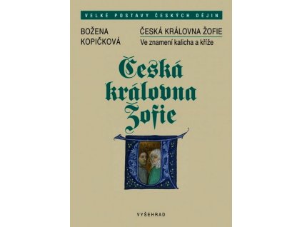 ČESKÁ KRÁLOVNA ŽOFIE  Kopičková Božena