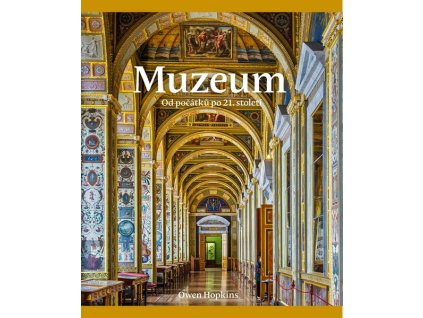 MUZEUM: OD POČÁTKŮ PO 21. STOLETÍ