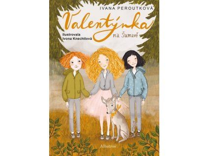 VALENTÝNKA NA ŠUMAVĚ  Peroutková Ivana