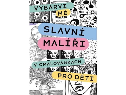 SLAVNÍ MALÍŘI V OMALOVÁNKÁCH PRO DĚTI  Janebová Kateřina, Synek Kristina