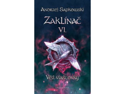 ZAKLÍNAČ VI: VĚŽ VLAŠTOVKY - BROŽ. (7. VYDÁNÍ)  Sapkowski, Andrzej