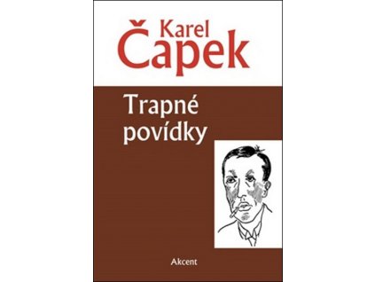 TRAPNÉ POVÍDKY  Čapek Karel