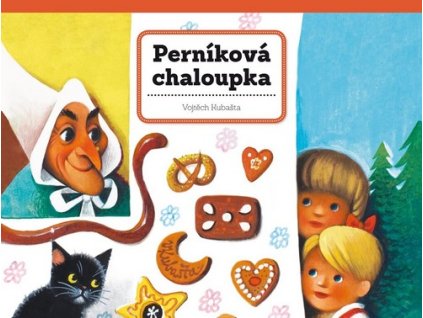 PERNÍKOVÁ CHALOUPKA  Kubašta Vojtěch