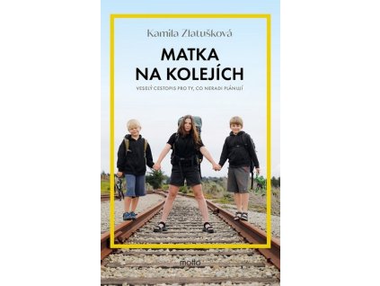 MATKA NA KOLEJÍCH  Zlatušková Kamila