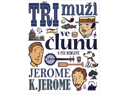 TŘI MUŽI VE ČLUNU (O PSU NEMLUVĚ)  Klapka Jerome Jerome