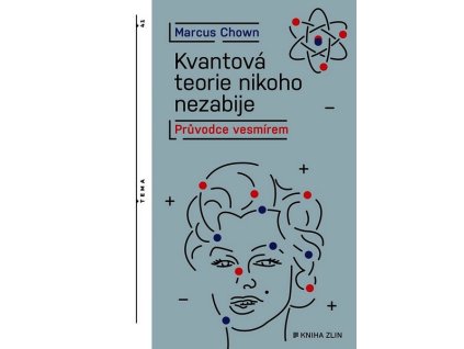 KVANTOVÁ TEORIE NIKOHO NEZABIJE  Chown Marcus