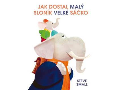 JAK DOSTAL MALÝ SLONÍK VELKÉ SÁČKO  Small Steve