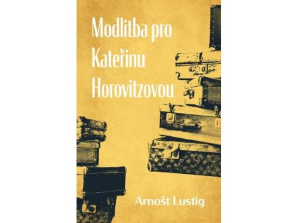 MODLITBA PRO KATEŘINU HOROVITZOVOU  Arnošt Lustig