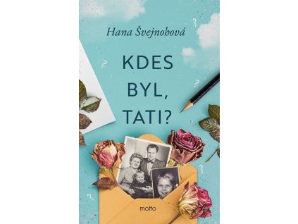 KDES BYL, TATI?  Švejnohová Hana