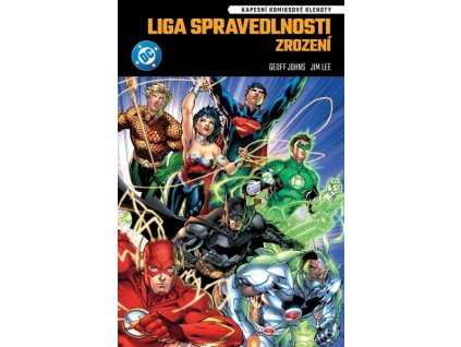 KAPESNÍ KOMIKSOVÉ KLENOTY: LIGA SPRAVEDLNOSTI: ZROZENÍ  Johns, Geoff; Lee, Jim