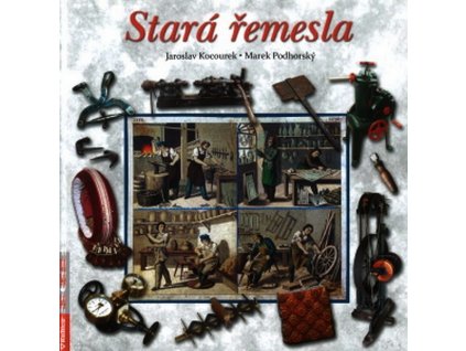 STARÁ ŘEMESLA  Kocourek Jaroslav, Podhorský Marek