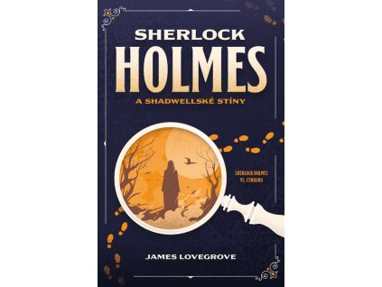 SHERLOCK HOLMES A SHADWELLSKÉ STÍNY  Lovegrove, James