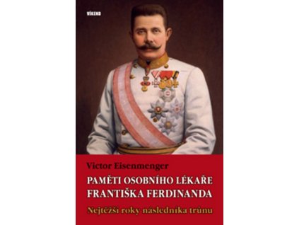 PAMĚTI OSOBNÍHO LÉKAŘE FRANTIŠKA FERDINANDA