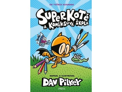 SUPERKOTĚ A KOMIKSOVÁ ŠKOLA  Pilkey, Dav