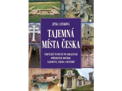 TAJEMNÁ MÍSTA ČESKA  Lenková Jitka