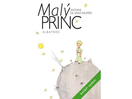 MALÝ PRINC - KOLIBŘÍ VYDÁNÍ  Saint-Exupéry Antoine de